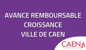 Avance remboursable Croissance Ville de Caen